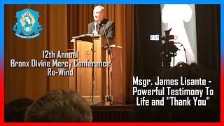 Msgr. James Lisante,  Powerful Testimony To Life and &quot;Thank You&quot;, Bronx DMC 2017