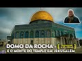 DOMO DA ROCHA [ מוריה ] - e o Monte do Templo em Jerusalém