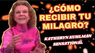 ¿CÓMO RECIBIR TU MILAGRO?   Por katheryn Kuhlman sensational