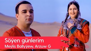 Meylis Ballyyew, Arzuw Gorganowa - Soyen gunlerim | 2022