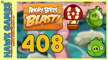 Angry Birds Blast Level 408 - 3 Stars Walkthrough, No Boosters