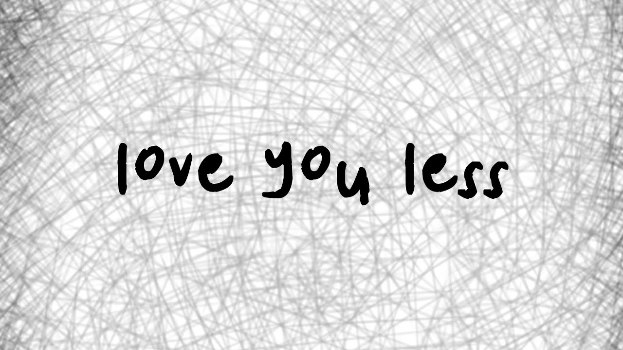 love you less and less