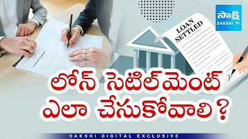 Understanding Loan Settlement in Telugu: Risks, Process & Credit Score Impact @SakshiTV