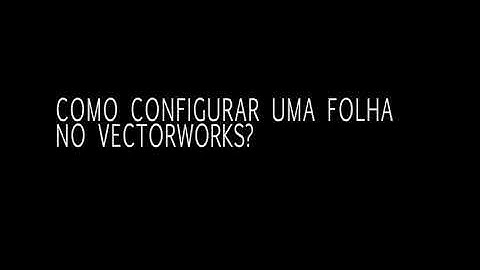 Como CONFIGURAR uma FOLHA no Vectorworks