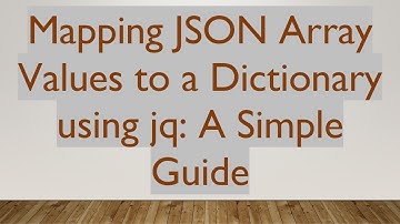 Mapping JSON Array Values to a Dictionary using jq: A Simple Guide