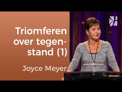 Triomferen over tegenstand (1) – Joyce Meyer Nederlands – Karakter ontwikkelen