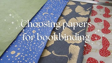 My paper recommendations for bookbinding - book board, text block, decorative papers, endpapers