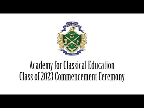 Academy for Classical Education - Class of 2023 Commencement Ceremony