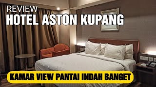 Review Hotel Aston Kupang | Kamar view pantai