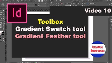 Video 10 - Gradient Swatch tool , Gradient feather tool in Indesign CC