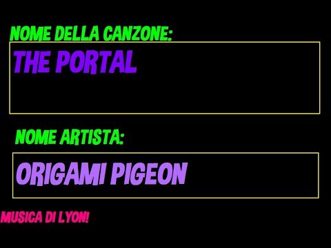 The Portal - Origami Pigeon - Musica di Lyon