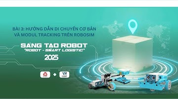 Bài 3: Hướng dẫn di chuyển và Tracker Module I Sáng tạo Robotics toàn quốc 2025 I Viet Robot