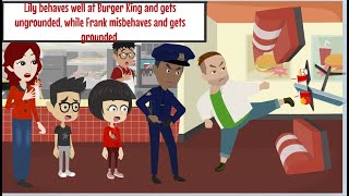 Lily behaves well at Burger King and gets ungrounded, while Frank misbehaves and gets grounded.