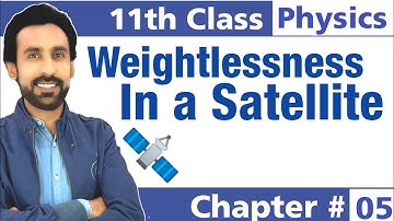 Weightlessness in Satellite and Gravity Free System || 11th Class Physics - Chapter 5
