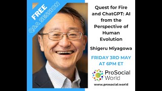 Seminar:Quest for Fire and ChatGPT:AI from the Perspective of Human Evolution with Shigeru Miyagowa