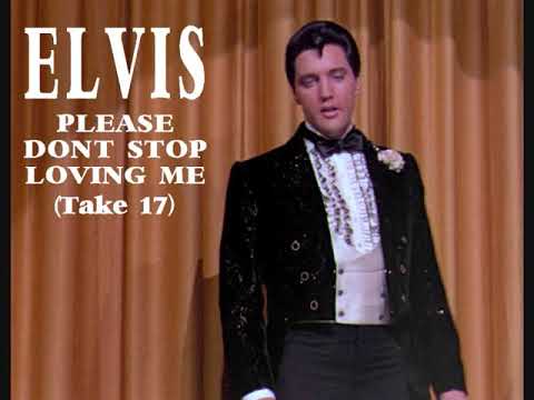 Elvis Presley - Please Don't Stop Loving Me (Take 17)