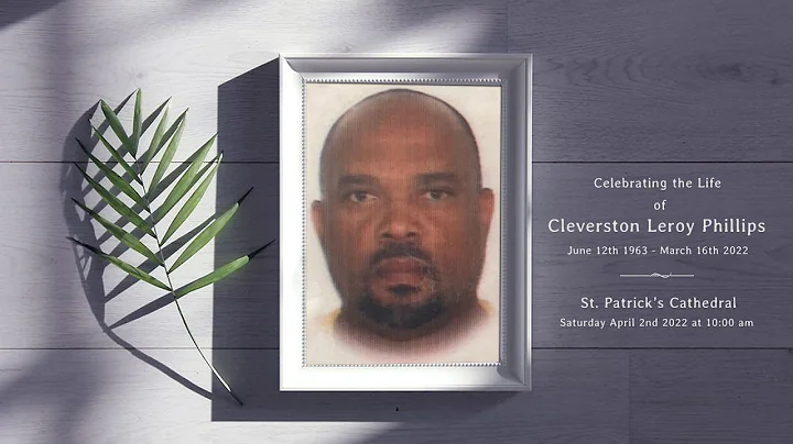 Celebrating The Life of Cleverston Leroy Phillips