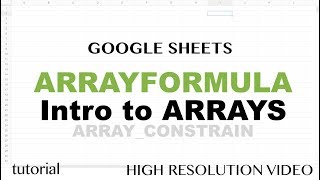 Google Sheets ARRAYFORMULA, Introductions to Arrays, ARRAY_CONSTRAIN, SORT Functions Tutorial