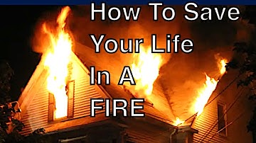 How To Save Your Life In A Fire. Once Seen, You Won