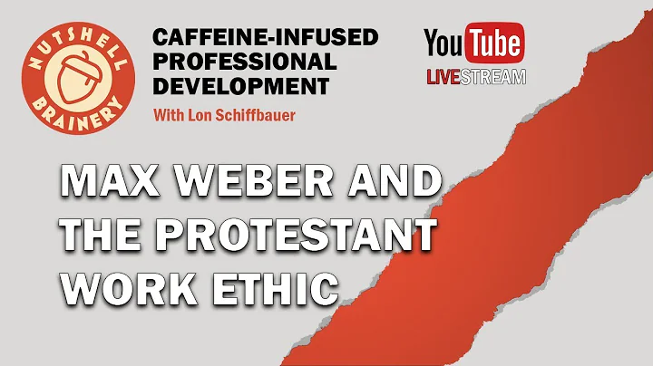 Module 5 - Max Weber and The Protestant Work Ethic - Fall 2020