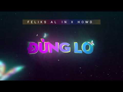 Đừng Lo - Feliks Alvin x Howdy | OFFICIAL LYRIC VIDEO