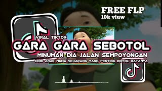 DJ GARA GARA SEBOTOL MINUMAN DIA JALAN SEMPOYONGAN || #freeflpdownload