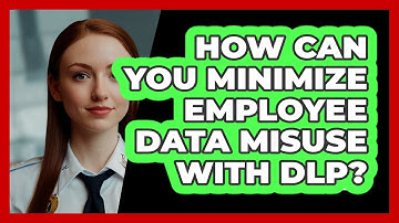 How Can You Minimize Employee Data Misuse With DLP? - SecurityFirstCorp.com