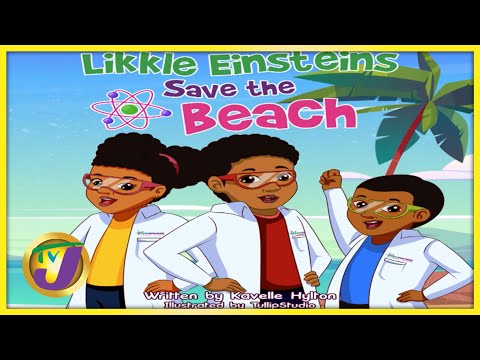 Likkle Einsteins Save the Beach by Kavelle Hylton #TVJSmileJamaica