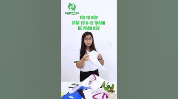 Túi tự hủy mất bao lâu để phân hủy?