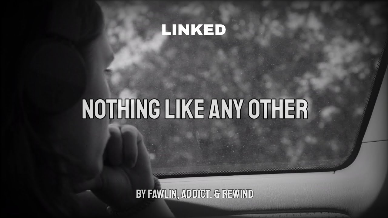 fawlin, Addict. & Rewind - nothing like any other (Lyrics)