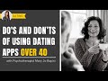 Do&#39;s and Don’ts of Using Dating Apps Over 40