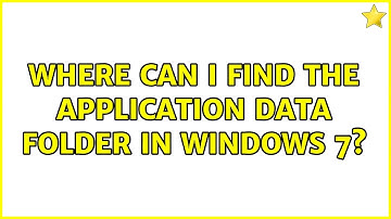 Where can I find the Application Data folder in Windows 7? (4 Solutions!!)