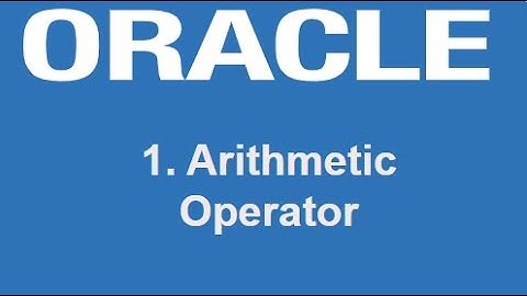 1. Arithmetic Operators in Oracle