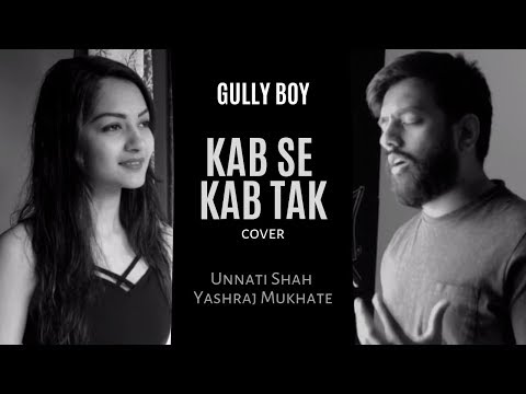 Gully Boy | Kab Se Kab Tak | Cover | Unnati Shah | Yashraj Mukhate