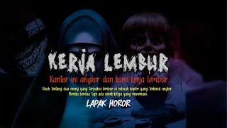 KERJA LEMBUR - Kantor Ini Angker dan Kami Kerja Lembur | Cerita Horor #415 Lapak Horor