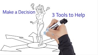 3 Tools to Help You Make a Good Decision