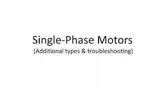 AC machines Single phase motors (additional) types & troubleshooting