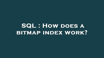 SQL : How does a bitmap index work?