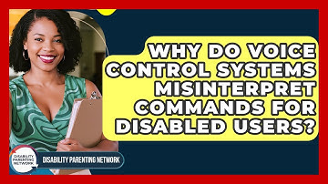 Why Do Voice Control Systems Misinterpret Commands For Disabled Users?