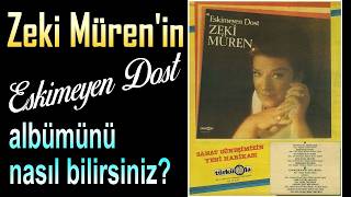 Zeki Mürenin Eski̇meyen Dost Albümümü Nasıl Bilirsiniz?