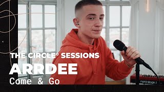 ArrDee - Come & Go (Acoustic) | The Circle° Sessions
