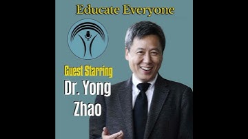 Talking with Dr. Yong Zhao - Distinguished Professor of Educational Leadership - Part 2