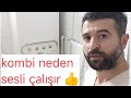 KOMBİ NEDEN SESLİ ÇALIŞIR İSTE ÇÖZÜMÜ