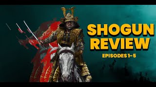 Shogun Review (Eps 1-5) (SPOILERS)