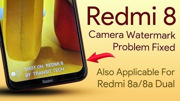 Redmi 8 - Camera Watermark Problem Fixed - Transit Tech