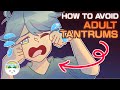 Childish Behaviors To Avoid (Adult Tantrums)