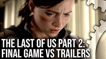 The Last of Us Part 2 - Final Game vs Trailers - The Evolution of a Game!