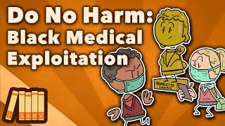 Black Medical Exploitation | Why African Americans Distrust Medicine | US History | Extra History