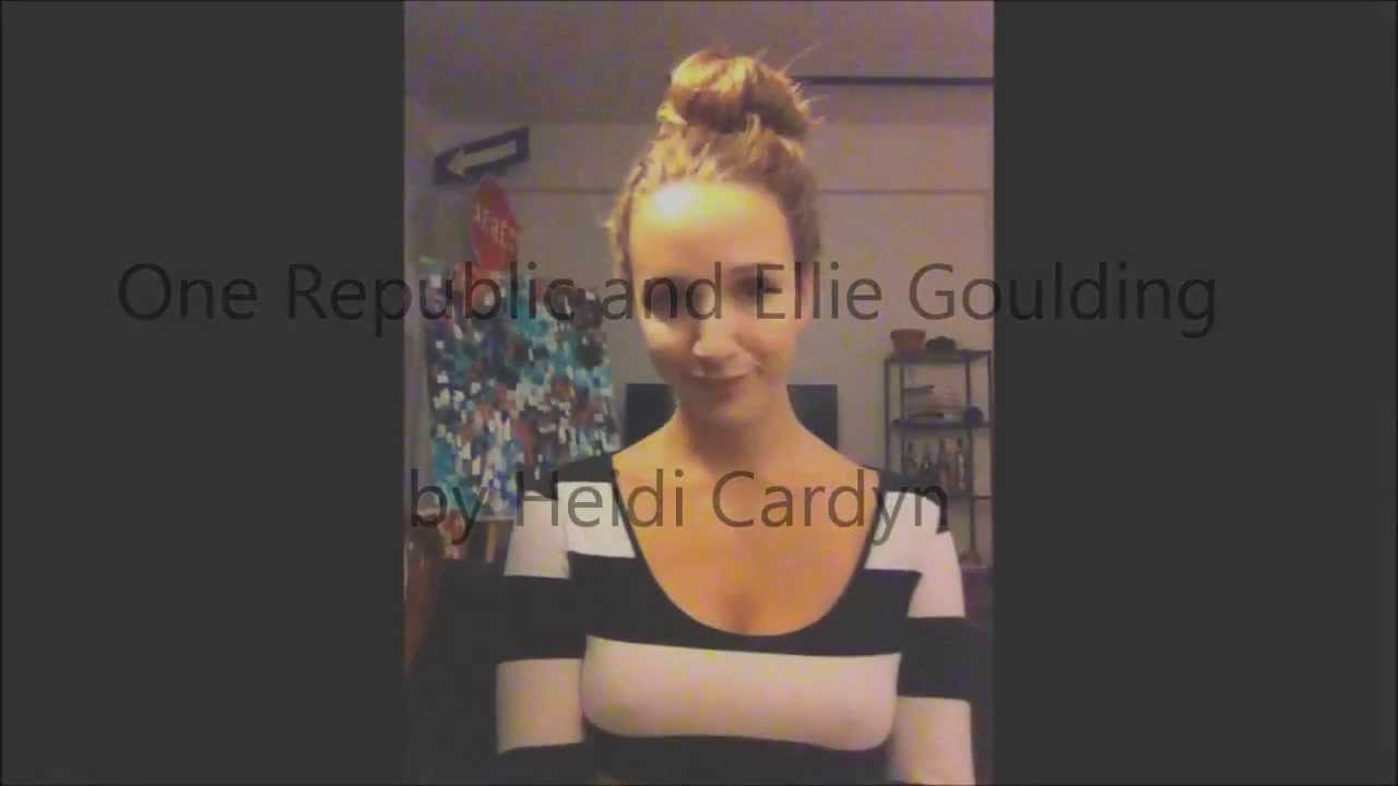 Ellie Goulding and One Republic Remix Cover by Heidi Cardyn