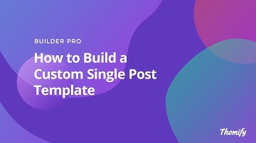 Builder Pro - How to Create a Single Post Template